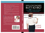 Why Is the Teacher&#039;s Butt So Big? Plus 111 Other Mysteries of Public Education is available at Amazon.com