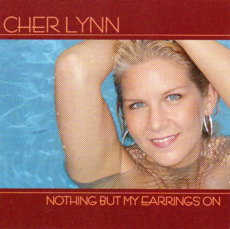 ... Nothing But My Earrings On 12 Song CDCher Lynn Bragg&#39;s latest music project on Platinum Plus Universal Records was produced by MCA Universal veteran hit ... - cherlynn011