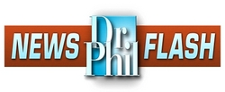 Dr. Phil News Flash