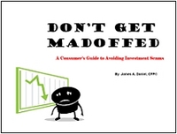 Don&#039;t Get Madoffed - A Consumers Guide to Avoiding Investment Scams