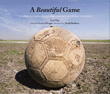 'A Beautiful Game: The World’s Greatest Players and How Soccer...