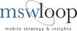 MSW Research and Loop Analytics Form Mobile Strategy and Insights...