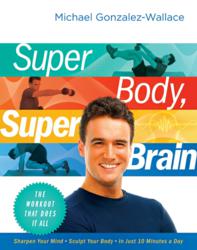 Cover image Super Body, Super Brain: The Workout That Does it All by Michael Gonzalez-Wallace