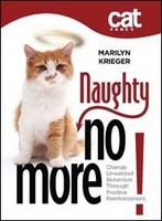 Cat Fancy&#8217;s Naughty No More 
Change Unwanted Behaviors through Positive Reinforcement
By Marilyn Krieger
Release Date: 01/2011
ISBN: 978-1-933958-92-7
Price: $12.95
Paperback, 160 pages, full-color photographs
