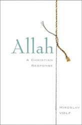 cover image: Allah by Miroslav Volf Allah: A Christian Response