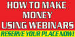 Discover 7 Seven Secrets to Making Money with Webinars