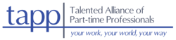 Talented Alliance of Part-time Professionals TAPP Your Work, Your World, Your Way
