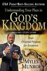 Understanding Your Place in God's Kingdom by Myles Munroe