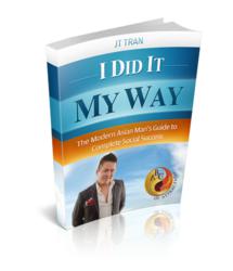 The 21st century guide for the modern Asian gentleman: "I Did It My Way: The Modern Asian Man's Guide to Complete Social Success"