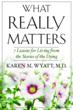What Really Matters: 7 Lessons for Living from the Stories of the Dying