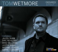 Jazz pianist/composer Tom Wetmore and his sextet debut with "The Desired Effect."