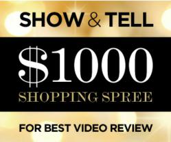 Show & Tell Contest Win $1,000 Shopping Spree For Best Video Review