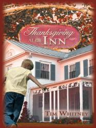 Thanksgiving at the Inn is a holiday novel written by Dallas, Texas resident and author Tim Whitney.