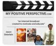 My Positive Perspective broadcasts episode promoting the Ideas and...