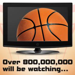 800,000,000 people will be watching the NCAA (R) Basketball Tournaments