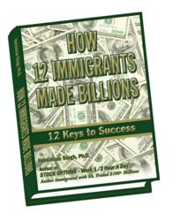 'How 12 Immigrants Made Billions - 12 Keys To Success'