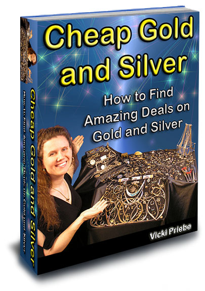 Cheap Gold and Silver: How to Find Amazing Deals on Gold and Silver Vicki Priebe