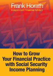 Frank Horath, author of Ebook, How to Grow Your Financial Practice with Social Security Income Planning