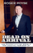 Explosive New Book 'Dead on Arrival' by Roger Royse Explores...