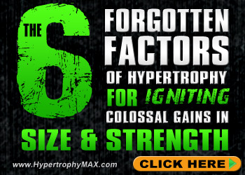 The 6 Forgotten Factors of Hypertrophy