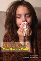 <b>Ah-Choo</b>! You Have a Cold! is a great resource for kids at home or at school - gI_77947_AhChoo.front_cover