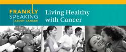 Living Healthy with Cancer