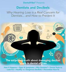 DentalVibe Reveals Link between Dentists and High Risk Hearing Loss