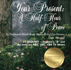 "Your Present: A Half-Hour of Peace" Award-Winning Guided Meditation for Deep Relaxation on CD
