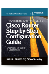 The Accidental Administrator:  Cisco Router Step-by-Step Configuration Guide
