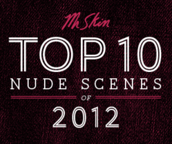 Mr. Skin's Top Ten Nude Scenes of 2012