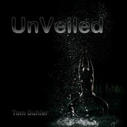 UnVeiled by Tom Suhler