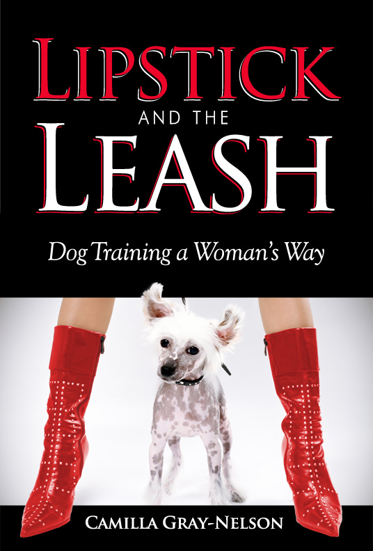 LIPSTICK AND THE LEASH: Dog Training a Woman's Way Named ...