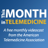 ATA's "This Month in Telemedicine" videocast provides news and policy updates for professionals in the fields of telemedicine, telehealth and mHealth.
