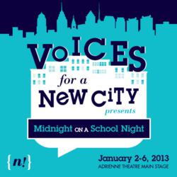 MIDNIGHT ON A SCHOOL NIGHT, an original play presented by the Voices for a New City Ensemble.
