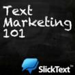 Text Marketing Company, SlickText.com Announces New Educational...