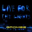 Radikal Records Releases Single “Live For The Lights” From Gromee,...