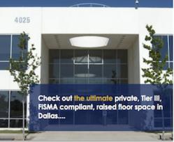 Private, Tier III, FISMA Compliant, raised floor space in Dallas