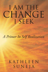 I Am the Change I Seek by Kathleen Suneja