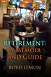 Author Boyd Lemon in His New Book, "Retirement: A Memoir and Guide," Explains Why Retirees (or Anyone Else) Should Minimalize and How to Do It
