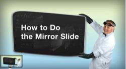 How to Do A Mirror Slide
