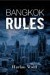 Bangkok Rules by Harlan Wolff Released Early February 2013 to 5 Star...