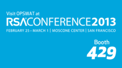 Visit OPSWAT at booth 429 at RSA Conference 2013