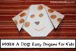 Make A Dog: Easy Origami Ideas For Kids Have Been Released On Kids...