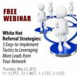 White Hot Referral Strategies: How To Leverage More Leads From Your...