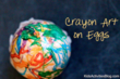 Stunning Melted Crayon Egg Craft Has Been Released on Kids Activities...