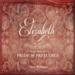 Chris Williams - “Elizabeth: Songs Based on Pride & Prejudice” C/D Release Party Launches June 29, 2013