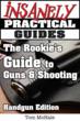New Book: The Rookie's Guide to Guns and Shooting, Handgun Edition...