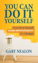 You Can Do It Yourself: Great Do It Yourself Home Improvements On A Budget