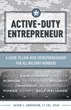 Innovative New Book “Active-Duty Entrepreneur” Shows Military Members...