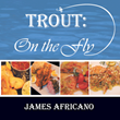 Mouth-Watering Recipes for Trout Star in New Cookbook by Executive...
